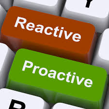 Are You Pro-Active or Re-Active?