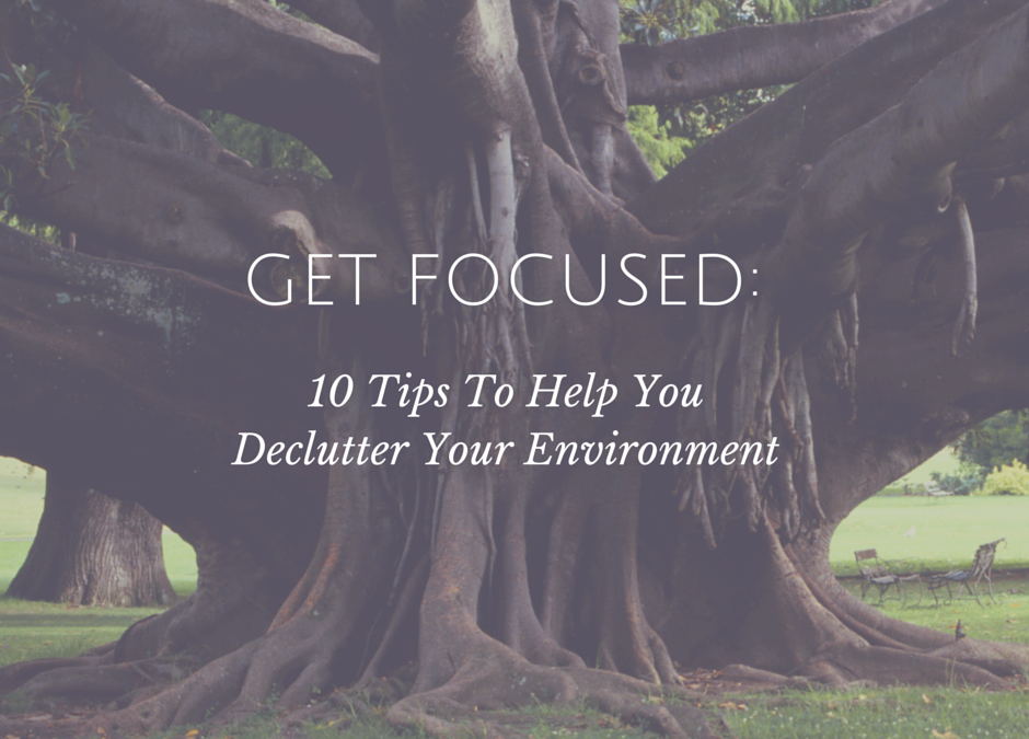 Get Focused: Declutter Your Environment