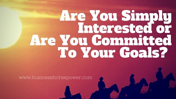 Are You Interested or Committed To Your Goals?