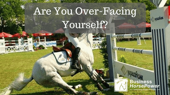 Are You Over-Facing Yourself?