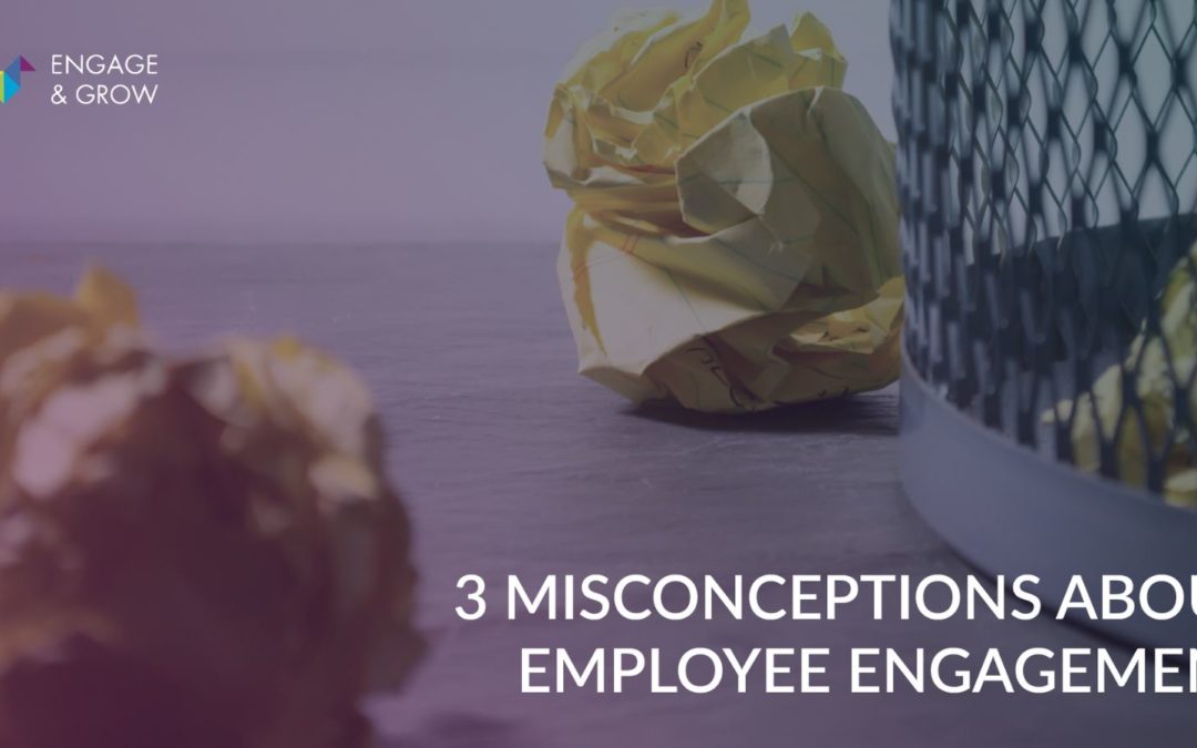 3 Misconceptions about employee engagement